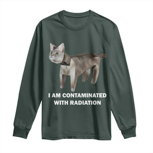 Funny Cat Meme Long Sleeve Shirt I Am Contaminated With Radiation Humorous Oddly Specific TS02 Dark Forest Green Print Your Wear