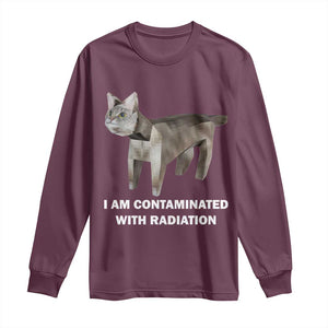 Funny Cat Meme Long Sleeve Shirt I Am Contaminated With Radiation Humorous Oddly Specific TS02 Maroon Print Your Wear