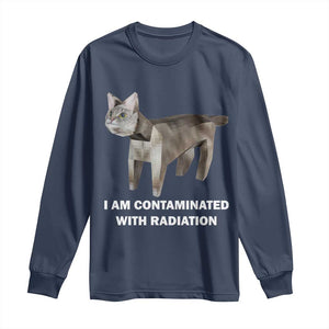 Funny Cat Meme Long Sleeve Shirt I Am Contaminated With Radiation Humorous Oddly Specific TS02 Navy Print Your Wear