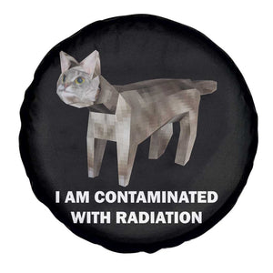 Funny Cat Meme Spare Tire Cover I Am Contaminated With Radiation Humorous Oddly Specific TS02 Print Your Wear