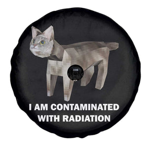 Funny Cat Meme Spare Tire Cover I Am Contaminated With Radiation Humorous Oddly Specific TS02 Print Your Wear