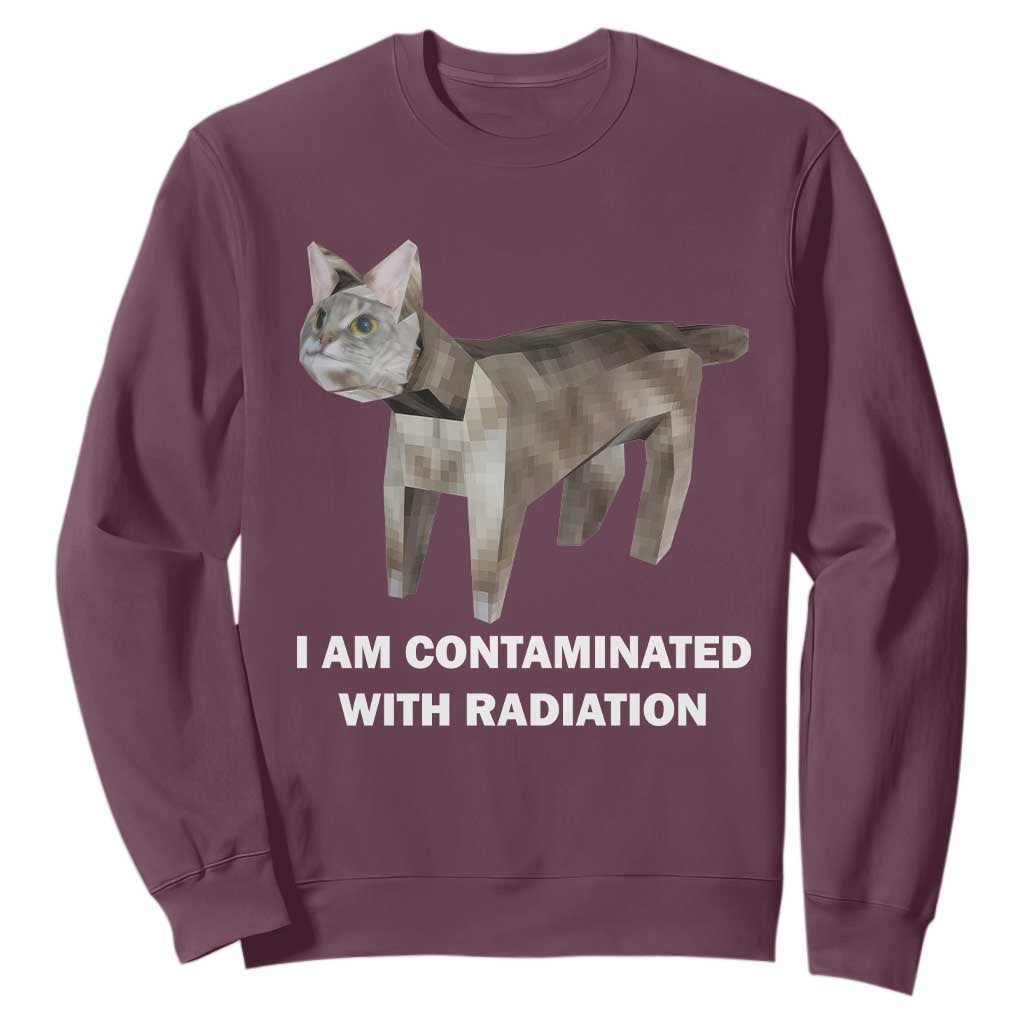 Funny Cat Meme Sweatshirt I Am Contaminated With Radiation Humorous Oddly Specific TS02 Maroon Print Your Wear