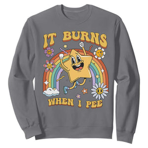 Funny Saying Sweatshirt It Burns When I Pee Sarcastic Ironic Meme Nostalgia TS02 Charcoal Print Your Wear