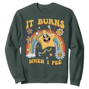 Funny Saying Sweatshirt It Burns When I Pee Sarcastic Ironic Meme Nostalgia TS02 Dark Forest Green Print Your Wear