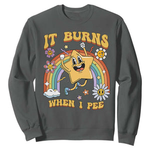 Funny Saying Sweatshirt It Burns When I Pee Sarcastic Ironic Meme Nostalgia TS02 Dark Heather Print Your Wear