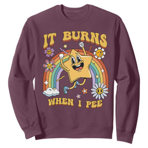 Funny Saying Sweatshirt It Burns When I Pee Sarcastic Ironic Meme Nostalgia TS02 Maroon Print Your Wear