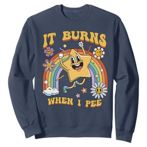 Funny Saying Sweatshirt It Burns When I Pee Sarcastic Ironic Meme Nostalgia TS02 Navy Print Your Wear