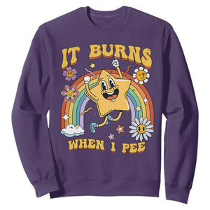 Funny Saying Sweatshirt It Burns When I Pee Sarcastic Ironic Meme Nostalgia TS02 Purple Print Your Wear