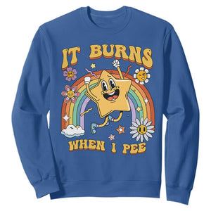 Funny Saying Sweatshirt It Burns When I Pee Sarcastic Ironic Meme Nostalgia TS02 Royal Blue Print Your Wear