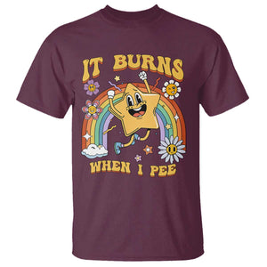 Funny Saying T Shirt It Burns When I Pee Sarcastic Ironic Meme Nostalgia TS02 Maroon Print Your Wear