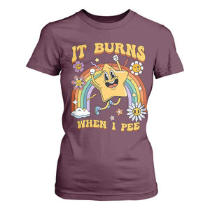 Funny Saying T Shirt For Women It Burns When I Pee Sarcastic Ironic Meme Nostalgia TS02 Maroon Print Your Wear