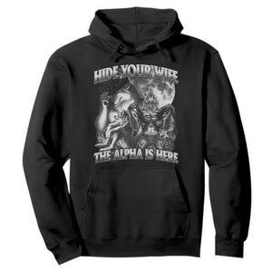 Funny Alpha Wolf Meme Hoodie Hide Your Wife The Alpha Is Here Humorous Cringe TS02 Black Print Your Wear