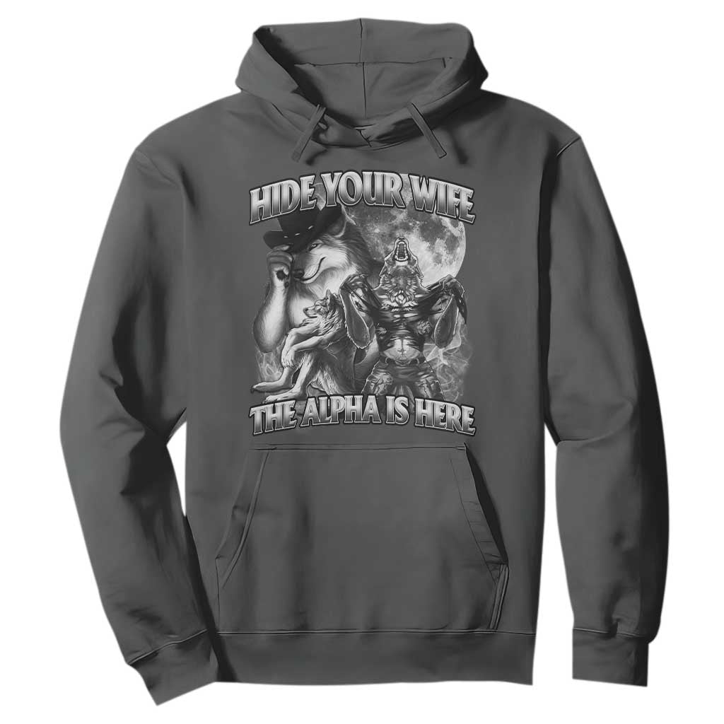 Funny Alpha Wolf Meme Hoodie Hide Your Wife The Alpha Is Here Humorous Cringe TS02 Dark Heather Print Your Wear