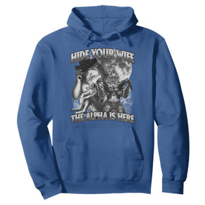 Funny Alpha Wolf Meme Hoodie Hide Your Wife The Alpha Is Here Humorous Cringe TS02 Royal Blue Print Your Wear