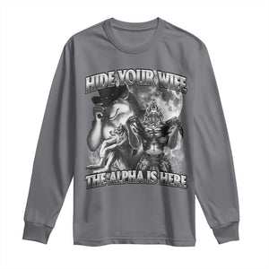 Funny Alpha Wolf Meme Long Sleeve Shirt Hide Your Wife The Alpha Is Here Humorous Cringe TS02 Charcoal Print Your Wear