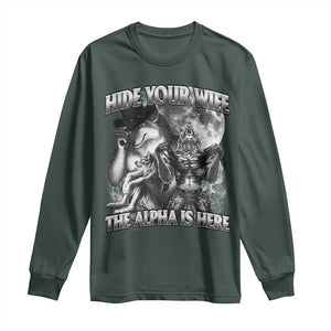 Funny Alpha Wolf Meme Long Sleeve Shirt Hide Your Wife The Alpha Is Here Humorous Cringe TS02 Dark Forest Green Print Your Wear