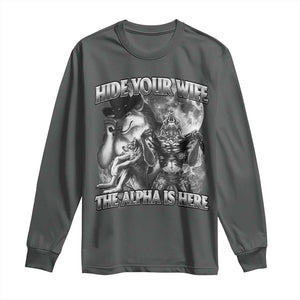 Funny Alpha Wolf Meme Long Sleeve Shirt Hide Your Wife The Alpha Is Here Humorous Cringe TS02 Dark Heather Print Your Wear