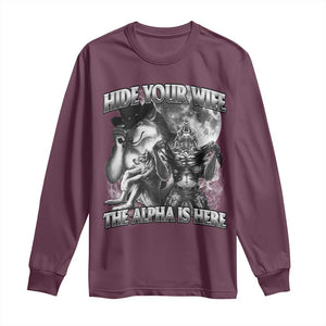 Funny Alpha Wolf Meme Long Sleeve Shirt Hide Your Wife The Alpha Is Here Humorous Cringe TS02 Maroon Print Your Wear