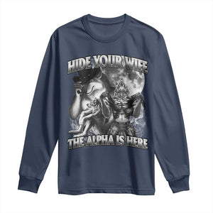 Funny Alpha Wolf Meme Long Sleeve Shirt Hide Your Wife The Alpha Is Here Humorous Cringe TS02 Navy Print Your Wear