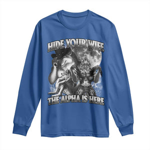 Funny Alpha Wolf Meme Long Sleeve Shirt Hide Your Wife The Alpha Is Here Humorous Cringe TS02 Royal Blue Print Your Wear