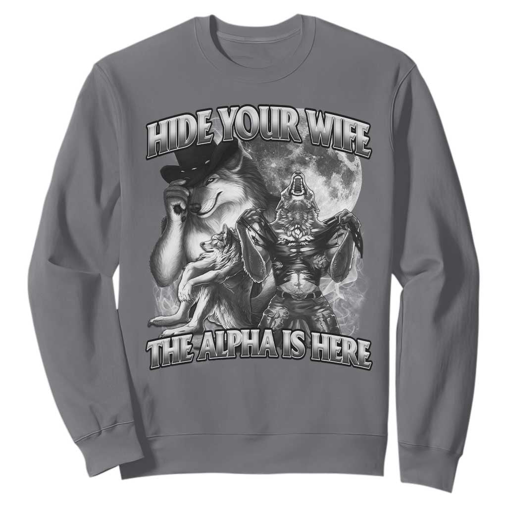 Funny Alpha Wolf Meme Sweatshirt Hide Your Wife The Alpha Is Here Humorous Cringe TS02 Charcoal Print Your Wear