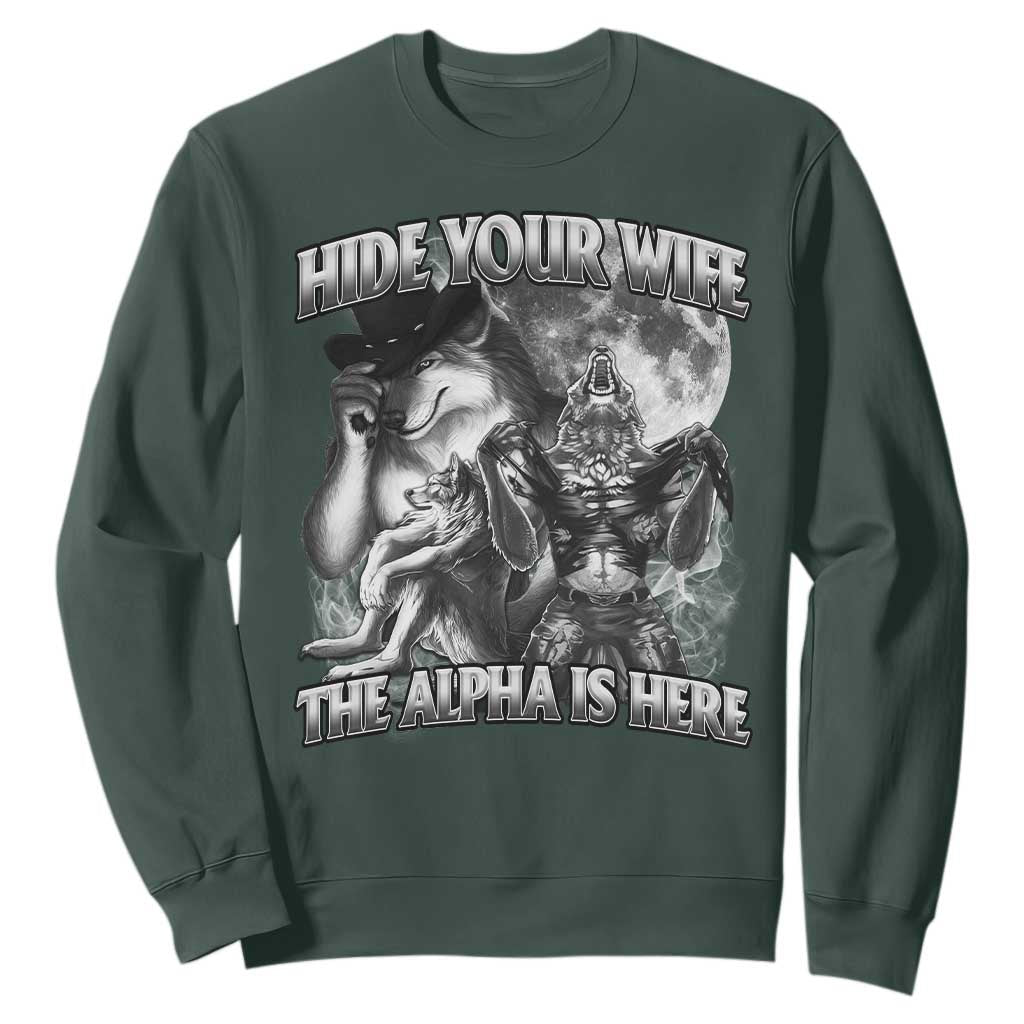 Funny Alpha Wolf Meme Sweatshirt Hide Your Wife The Alpha Is Here Humorous Cringe TS02 Dark Forest Green Print Your Wear