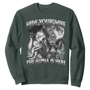 Funny Alpha Wolf Meme Sweatshirt Hide Your Wife The Alpha Is Here Humorous Cringe TS02 Dark Forest Green Print Your Wear