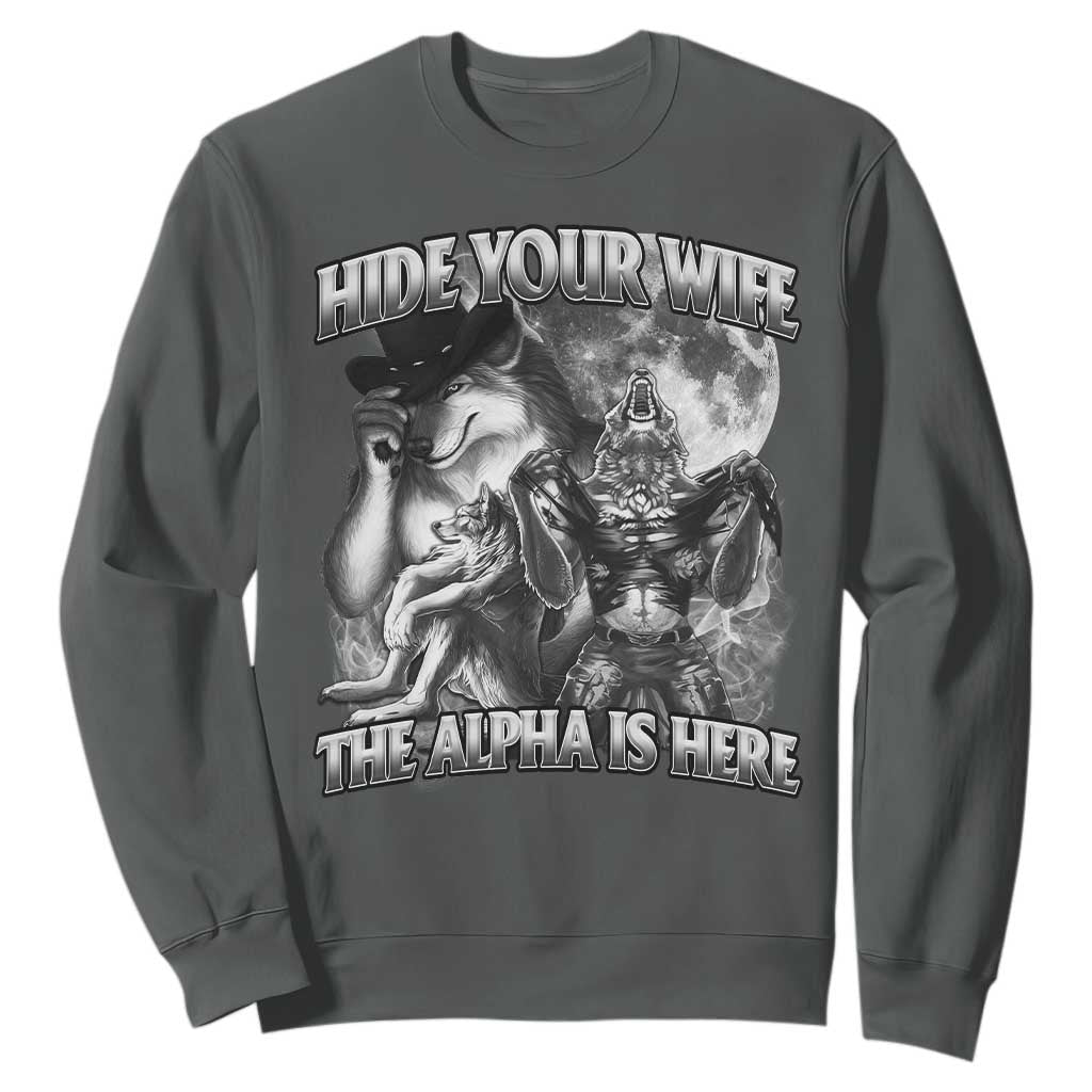 Funny Alpha Wolf Meme Sweatshirt Hide Your Wife The Alpha Is Here Humorous Cringe TS02 Dark Heather Print Your Wear