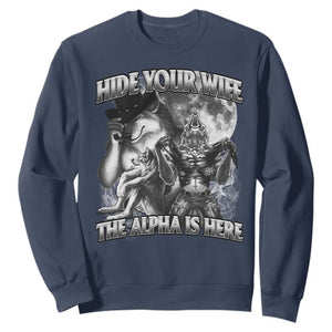 Funny Alpha Wolf Meme Sweatshirt Hide Your Wife The Alpha Is Here Humorous Cringe TS02 Navy Print Your Wear