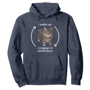 Funny Silly Cat Meme Hoodie I Wake Up I Engage In Tomfoolery TS02 Navy Print Your Wear