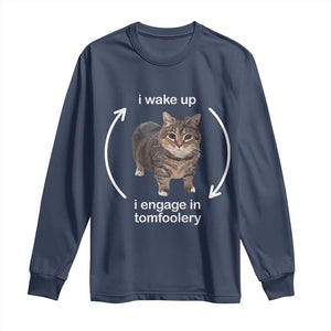 Funny Silly Cat Meme Long Sleeve Shirt I Wake Up I Engage In Tomfoolery TS02 Navy Print Your Wear