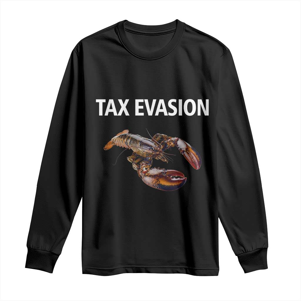 Funny Tax Evasion Lobster Long Sleeve Shirt Sarcasm Oddly Specific Meme TS02 Black Print Your Wear