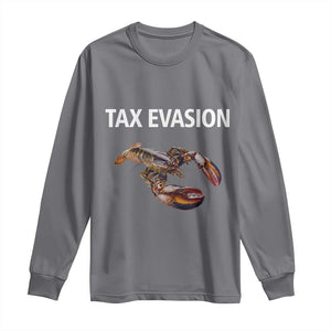 Funny Tax Evasion Lobster Long Sleeve Shirt Sarcasm Oddly Specific Meme TS02 Charcoal Print Your Wear