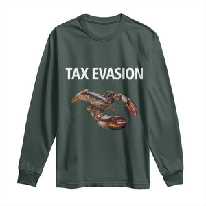 Funny Tax Evasion Lobster Long Sleeve Shirt Sarcasm Oddly Specific Meme TS02 Dark Forest Green Print Your Wear