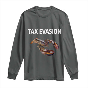 Funny Tax Evasion Lobster Long Sleeve Shirt Sarcasm Oddly Specific Meme TS02 Dark Heather Print Your Wear