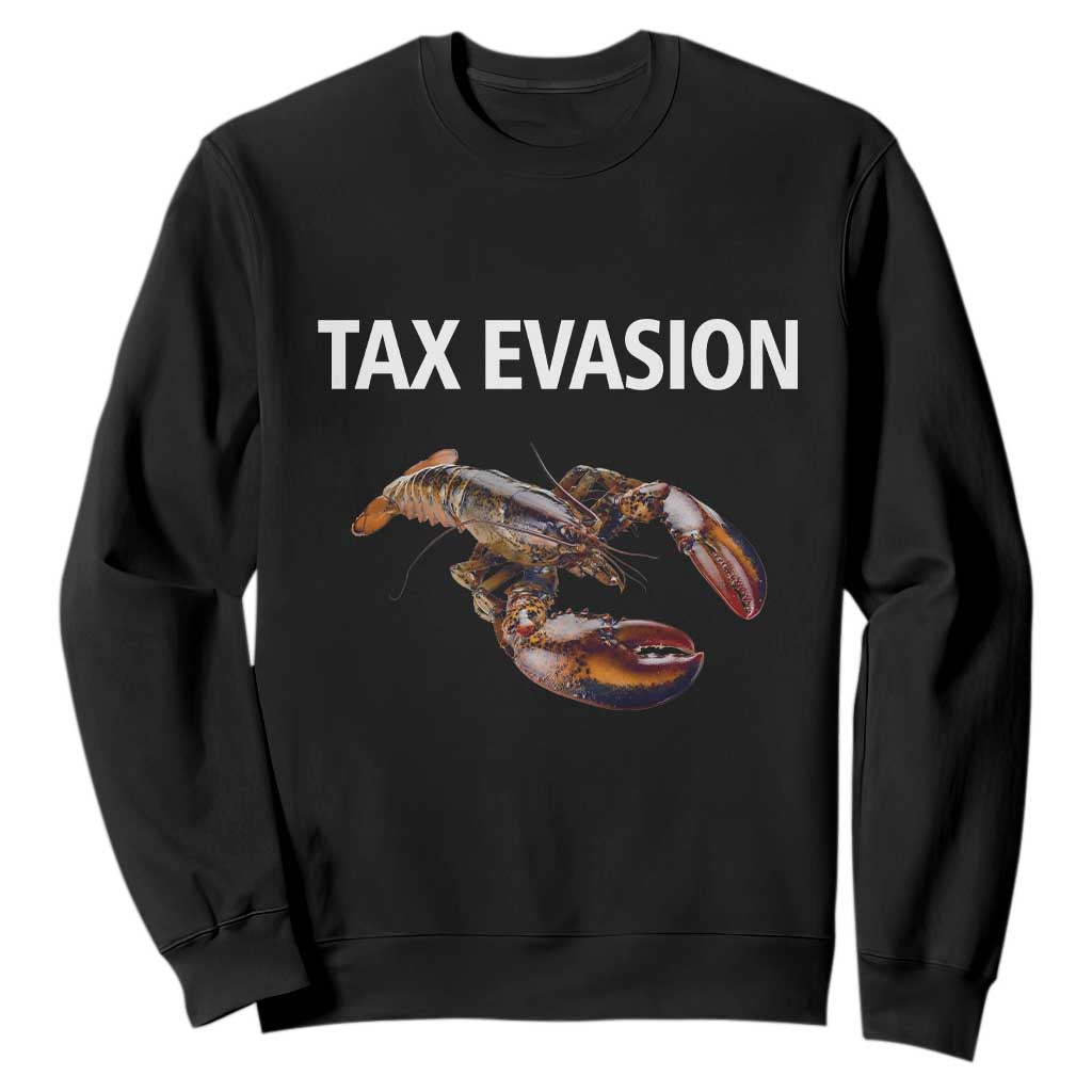 Funny Tax Evasion Lobster Sweatshirt Sarcasm Oddly Specific Meme TS02 Black Print Your Wear