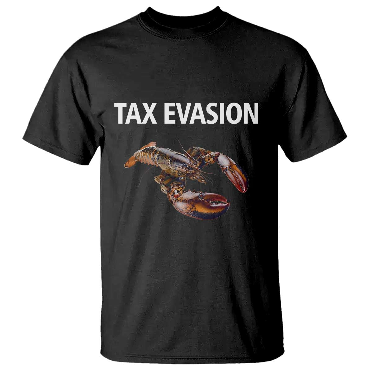 Funny Tax Evasion Lobster T Shirt Sarcasm Oddly Specific Meme TS02 Black Print Your Wear