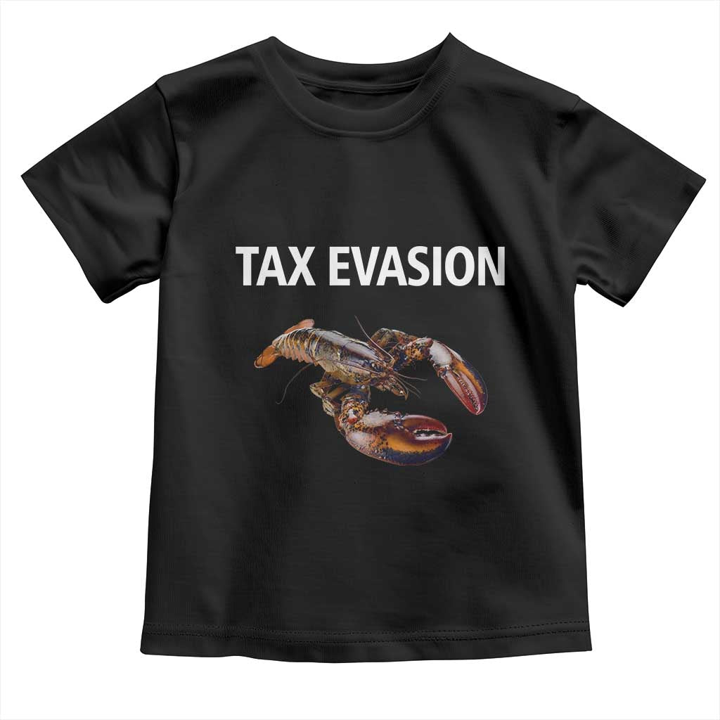 Funny Tax Evasion Lobster Toddler T Shirt Sarcasm Oddly Specific Meme TS02 Black Print Your Wear