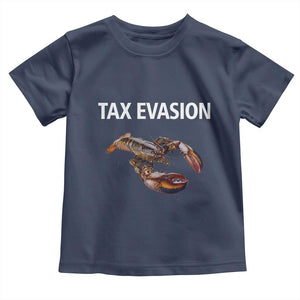 Funny Tax Evasion Lobster Toddler T Shirt Sarcasm Oddly Specific Meme TS02 Navy Print Your Wear