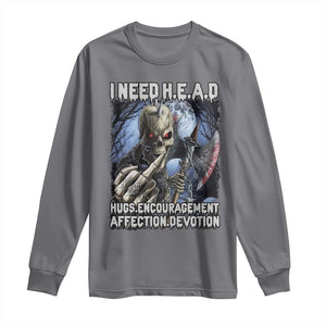 Funny Cringe Hard Skeleton Meme Long Sleeve Shirt I Need HEAD Hugs Encouragement Affection Devotion Middle Finger Edgy Hard Cringe TS02 Charcoal Print Your Wear