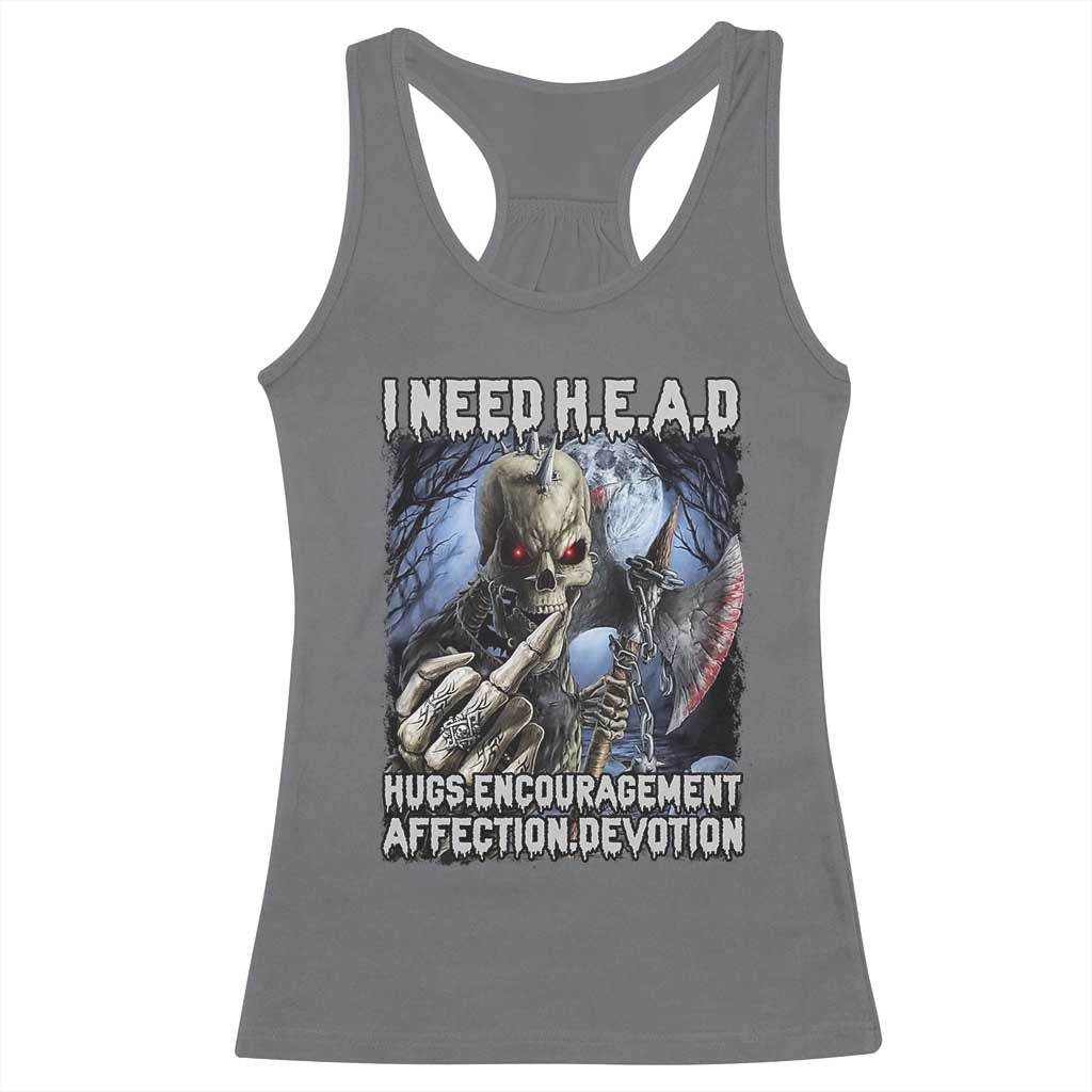 Funny Cringe Hard Skeleton Meme Racerback Tank Top I Need HEAD Hugs Encouragement Affection Devotion Middle Finger Edgy Hard Cringe TS02 Charcoal Print Your Wear