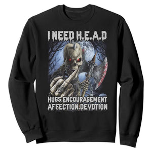 Funny Cringe Hard Skeleton Meme Sweatshirt I Need HEAD Hugs Encouragement Affection Devotion Middle Finger Edgy Hard Cringe TS02 Black Print Your Wear