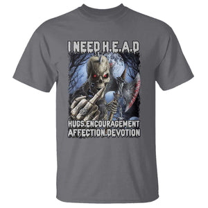 Funny Cringe Hard Skeleton Meme T Shirt I Need HEAD Hugs Encouragement Affection Devotion Middle Finger Edgy Hard Cringe TS02 Charcoal Print Your Wear