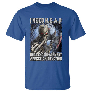 Funny Cringe Hard Skeleton Meme T Shirt I Need HEAD Hugs Encouragement Affection Devotion Middle Finger Edgy Hard Cringe TS02 Royal Blue Print Your Wear