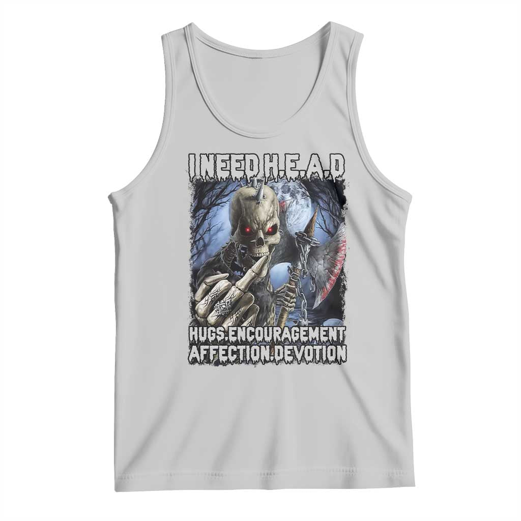 Funny Cringe Hard Skeleton Meme Tank Top I Need HEAD Hugs Encouragement Affection Devotion Middle Finger Edgy Hard Cringe TS02 Ash Print Your Wear