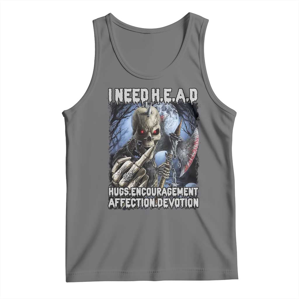 Funny Cringe Hard Skeleton Meme Tank Top I Need HEAD Hugs Encouragement Affection Devotion Middle Finger Edgy Hard Cringe TS02 Black Heather Print Your Wear