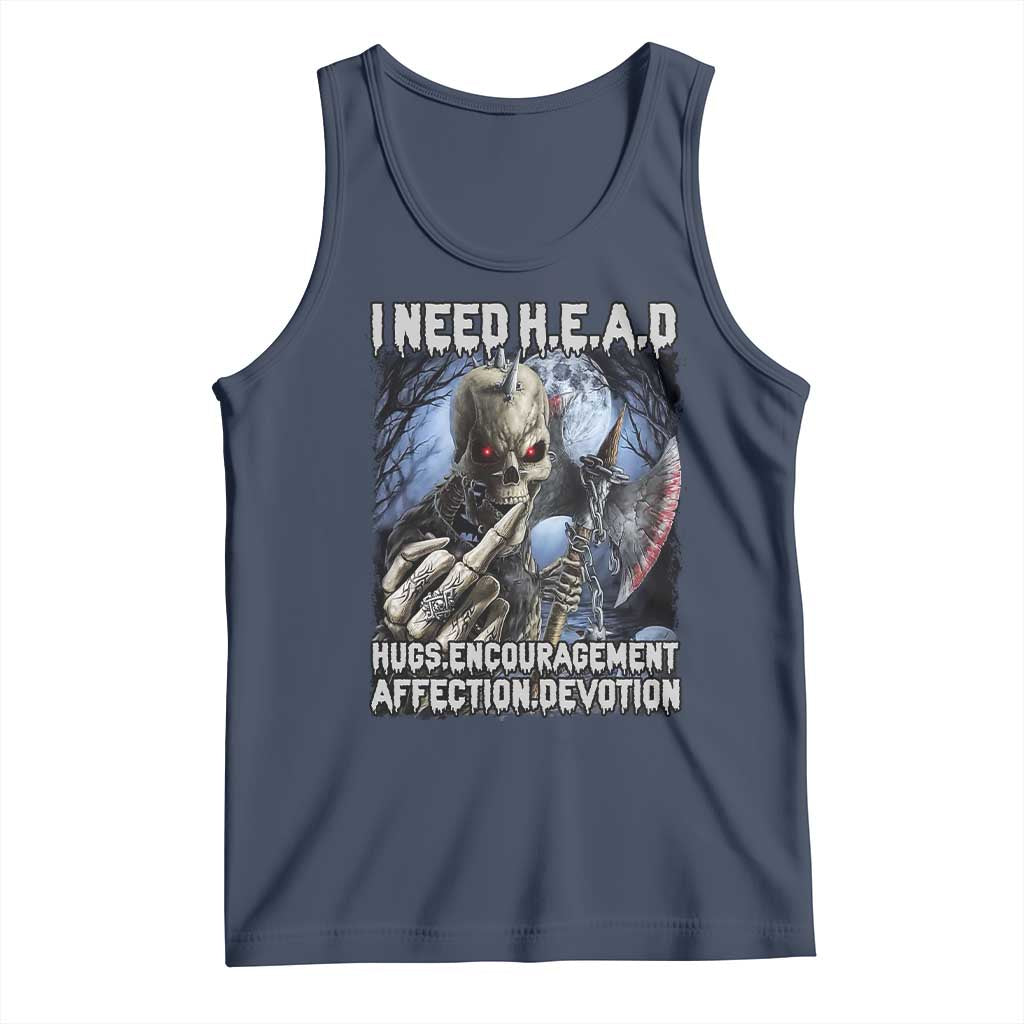 Funny Cringe Hard Skeleton Meme Tank Top I Need HEAD Hugs Encouragement Affection Devotion Middle Finger Edgy Hard Cringe TS02 Navy Print Your Wear