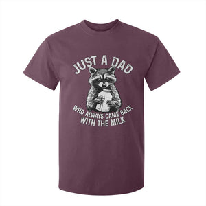 Funny Raccoon Dad Meme T Shirt For Kid Just A Dad Who Always Came Back With The Milk Father Birthday Father's Day TS02 Maroon Print Your Wear