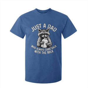 Funny Raccoon Dad Meme T Shirt For Kid Just A Dad Who Always Came Back With The Milk Father Birthday Father's Day TS02 Royal Blue Print Your Wear