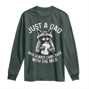 Funny Raccoon Dad Meme Long Sleeve Shirt Just A Dad Who Always Came Back With The Milk Father Birthday Father's Day TS02 Dark Forest Green Print Your Wear